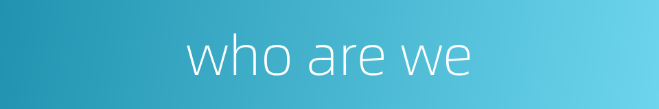 who are we的同义词