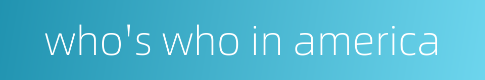 who's who in america的同义词