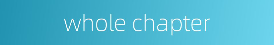 whole chapter的同义词