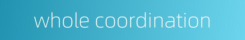 whole coordination的同义词