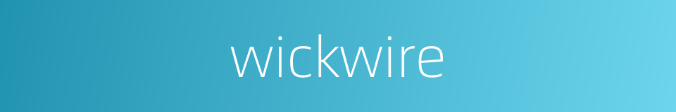 wickwire的同义词