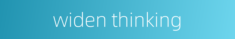 widen thinking的同义词