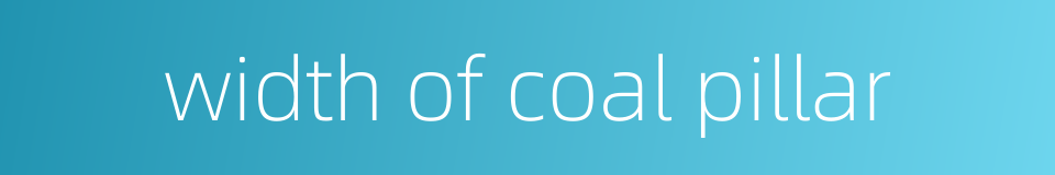 width of coal pillar的同义词