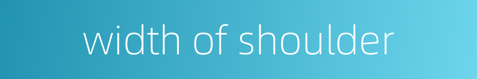 width of shoulder的同义词