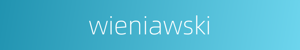 wieniawski的同义词