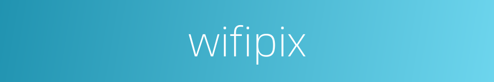 wifipix的同义词