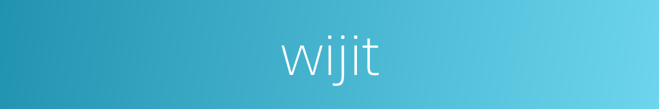 wijit的同义词