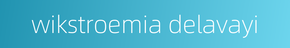wikstroemia delavayi的同义词