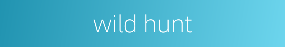 wild hunt的同义词