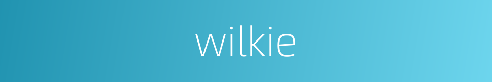 wilkie的同义词