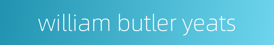 william butler yeats的同义词