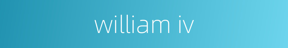 william iv的同义词
