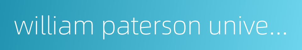william paterson university的同义词