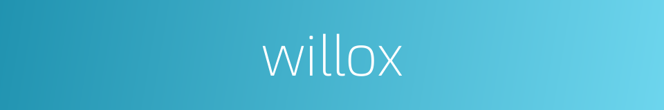 willox的同义词