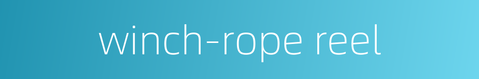 winch-rope reel的同义词