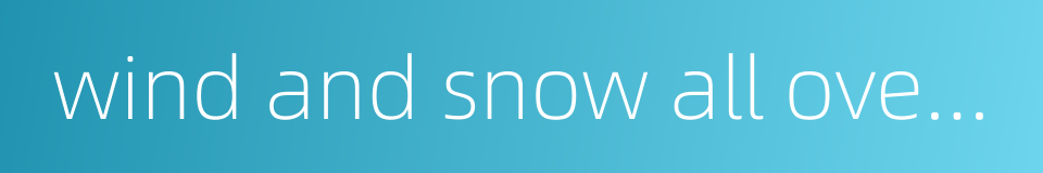 wind and snow all over the sky - bad weather的同义词