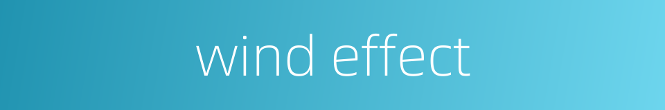 wind effect的同义词
