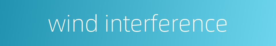 wind interference的同义词