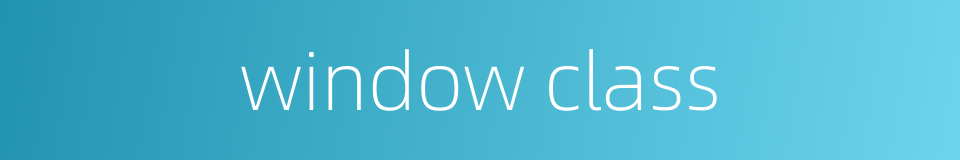 window class的同义词