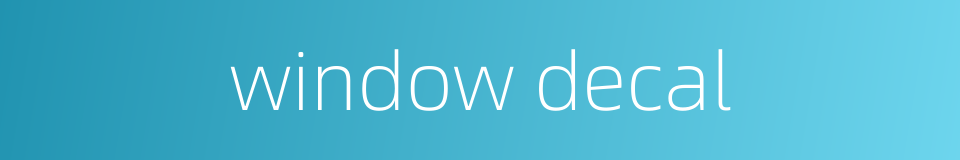 window decal的同义词