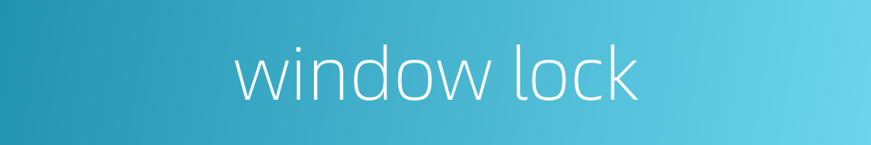 window lock的同义词