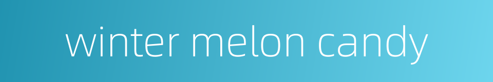 winter melon candy的同义词