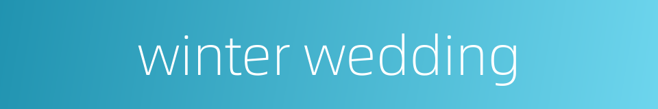 winter wedding的同义词