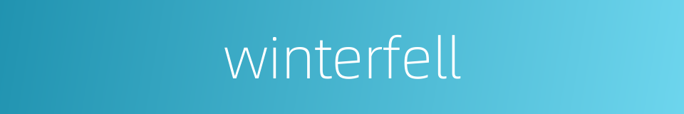 winterfell的同义词