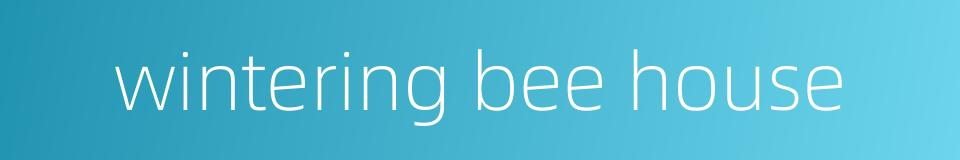 wintering bee house的同义词