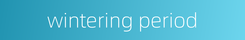 wintering period的同义词