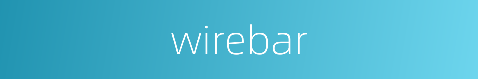 wirebar的同义词