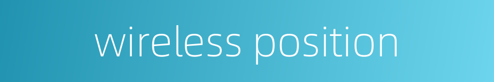wireless position的同义词
