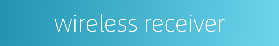 wireless receiver的同义词