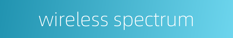 wireless spectrum的同义词