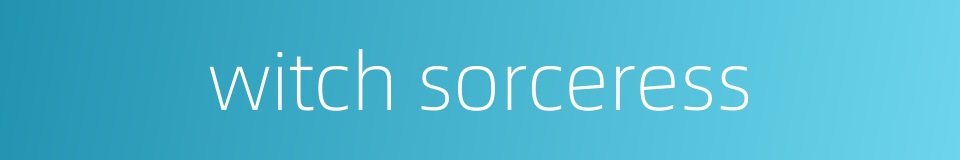 witch sorceress的同义词