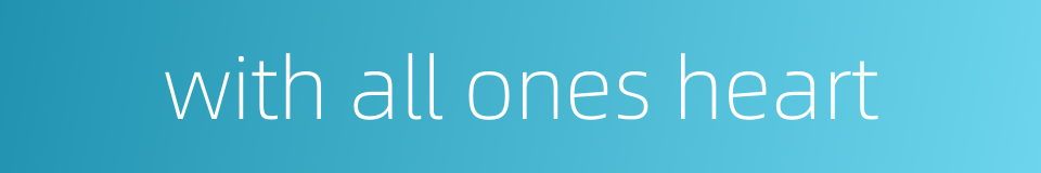 with all ones heart的同义词