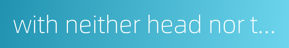 with neither head nor tail的同义词