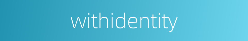 withidentity的同义词