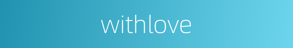 withlove的同义词