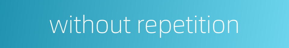 without repetition的同义词