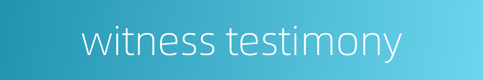 witness testimony的同义词
