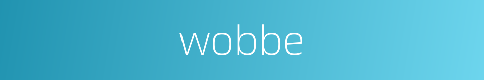 wobbe的同义词