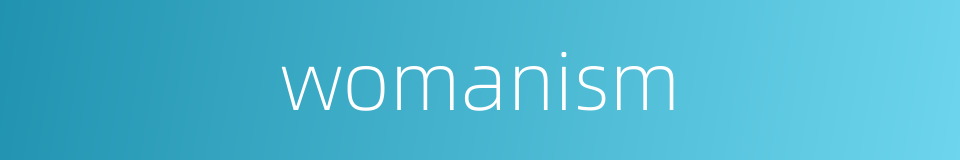 womanism的同义词