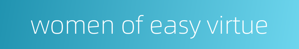 women of easy virtue的同义词