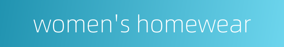 women's homewear的同义词