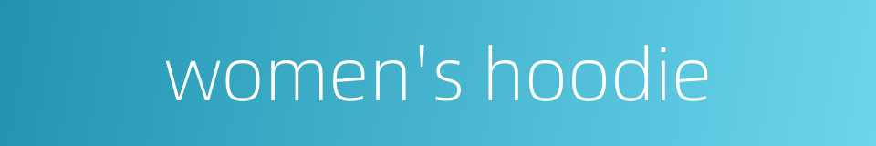 women's hoodie的同义词