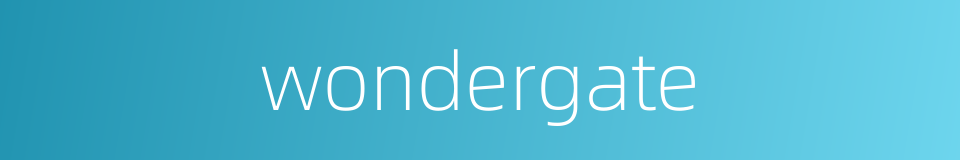 wondergate的同义词