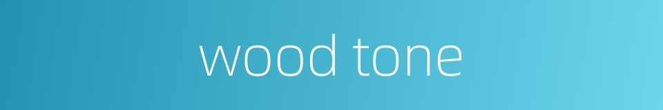 wood tone的同义词
