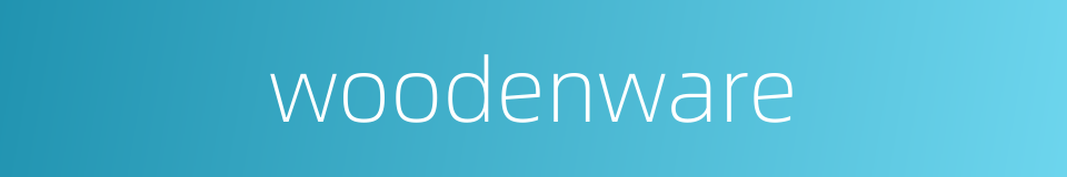 woodenware的同义词