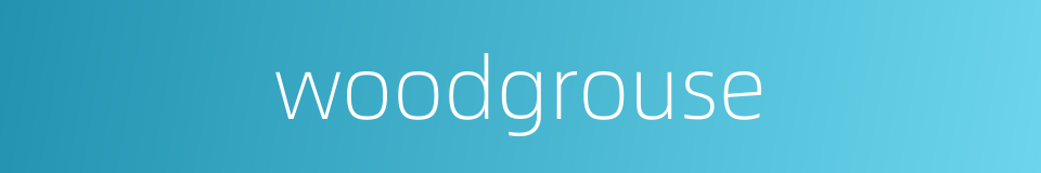 woodgrouse的同义词